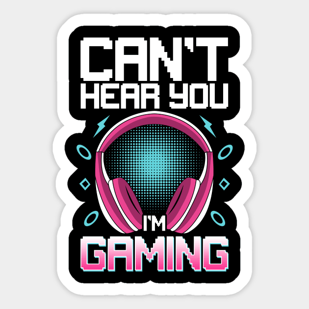 Can't Hear You I'm Gaming Gamer Girl Funny Gift T-Shirt Sticker by Dr_Squirrel